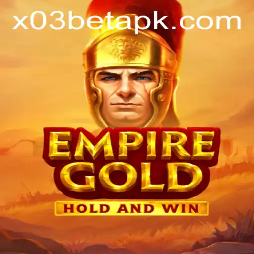 EmpireGold: Dive into the Thrilling World of Modern Gaming Entertainment with X03.bet